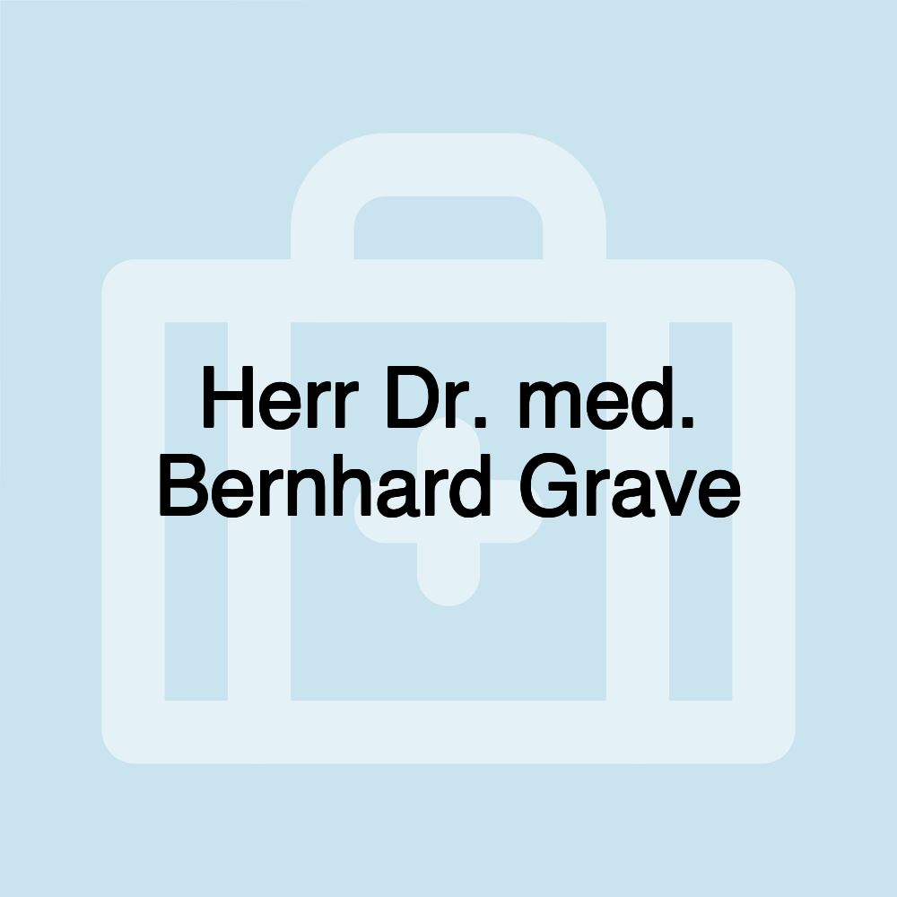 Herr Dr. med. Bernhard Grave