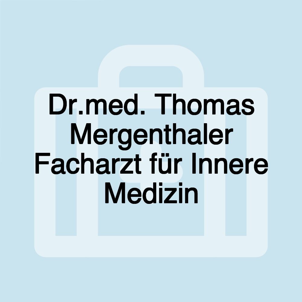 Dr.med. Thomas Mergenthaler Facharzt für Innere Medizin