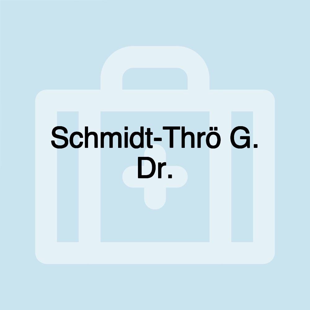 Schmidt-Thrö G. Dr.