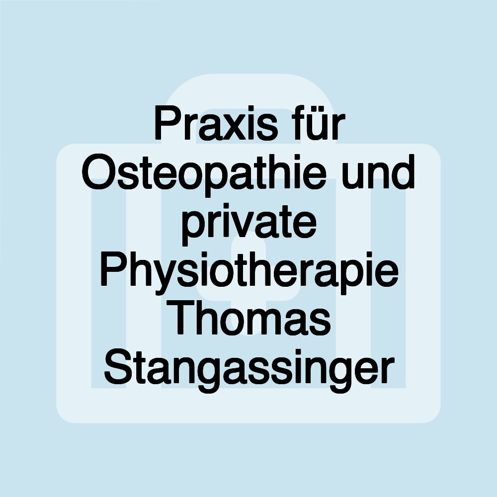 Praxis für Osteopathie und private Physiotherapie Thomas Stangassinger