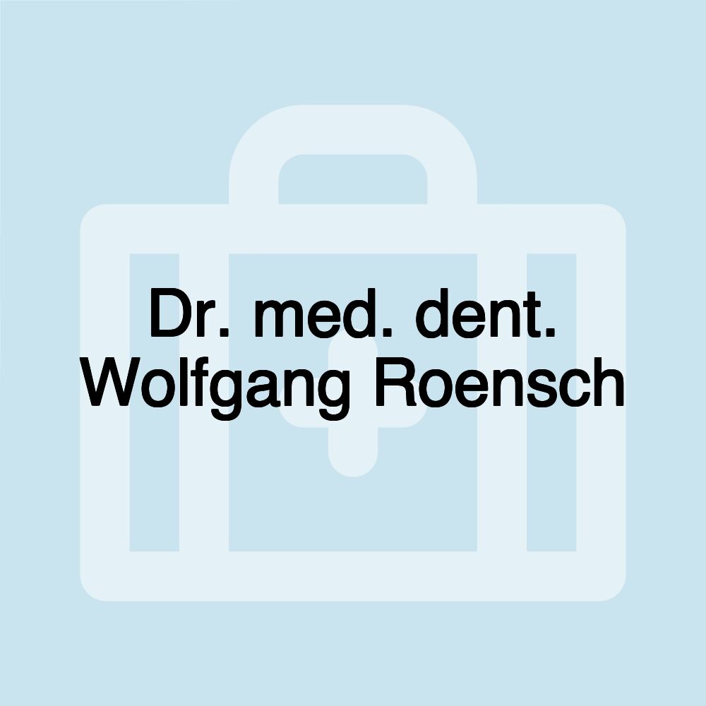 Dr. med. dent. Wolfgang Roensch