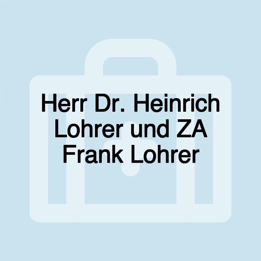 Herr Dr. Heinrich Lohrer und ZA Frank Lohrer