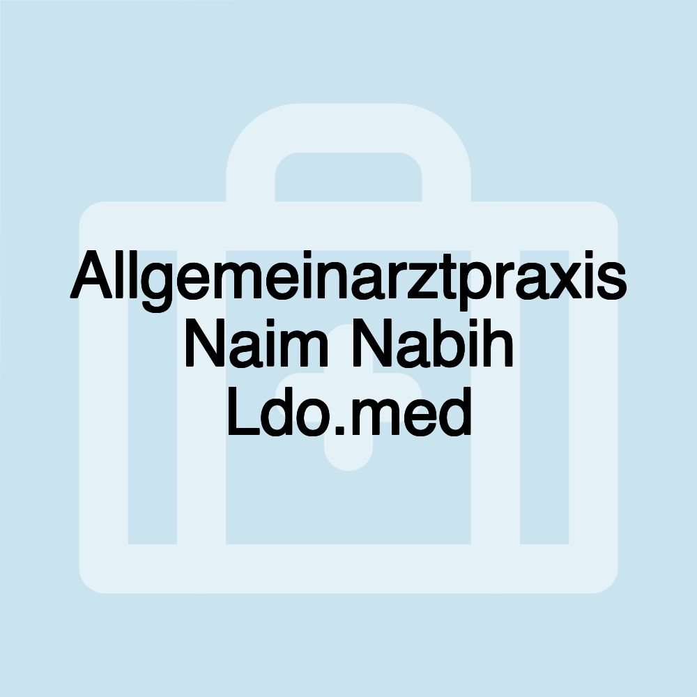 Allgemeinarztpraxis Naim Nabih Ldo.med