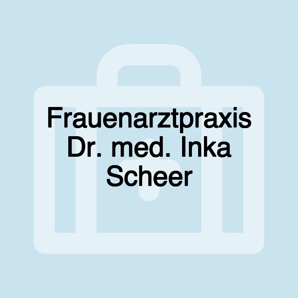 Frauenarztpraxis Dr. med. Inka Scheer