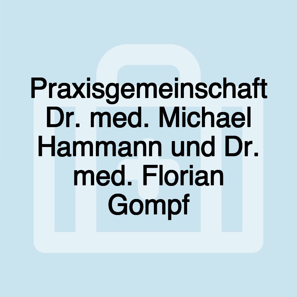 Praxisgemeinschaft Dr. med. Michael Hammann und Dr. med. Florian Gompf