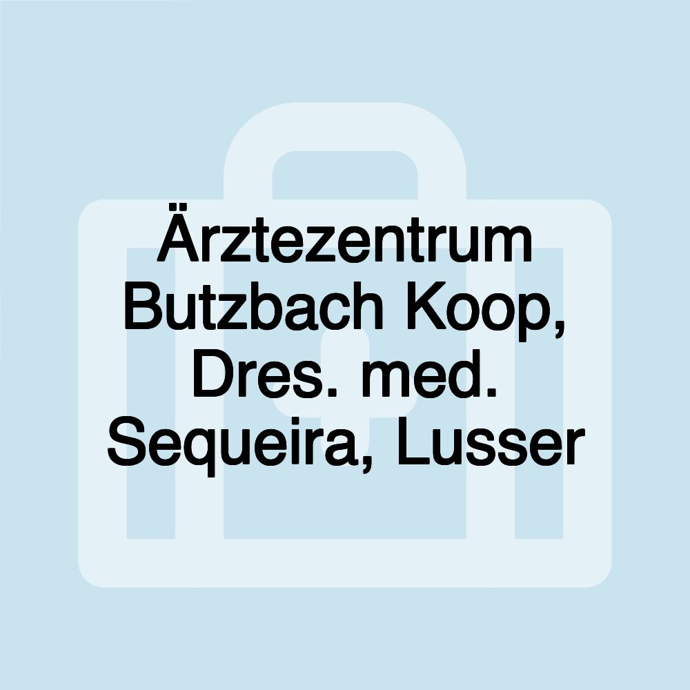 Ärztezentrum Butzbach Koop, Dres. med. Sequeira, Lusser