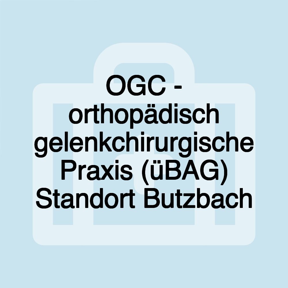 OGC - orthopädisch gelenkchirurgische Praxis (üBAG) Standort Butzbach