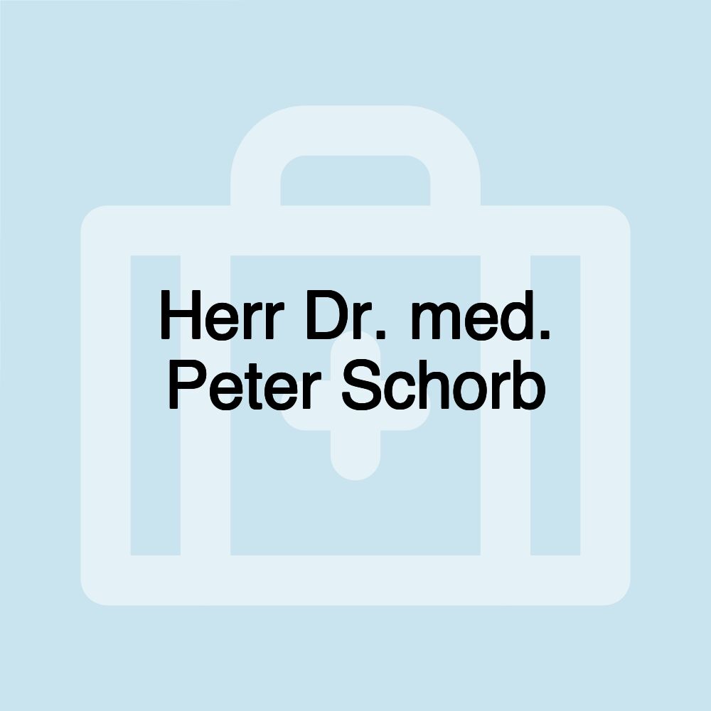 Herr Dr. med. Peter Schorb