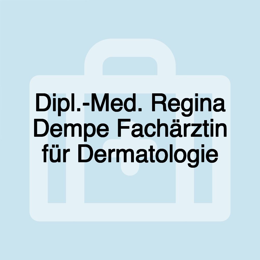 Dipl.-Med. Regina Dempe Fachärztin für Dermatologie