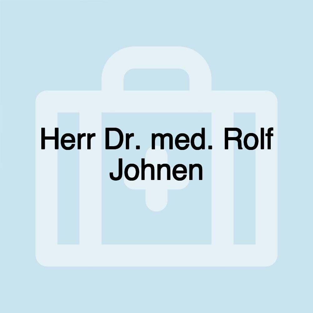 Herr Dr. med. Rolf Johnen