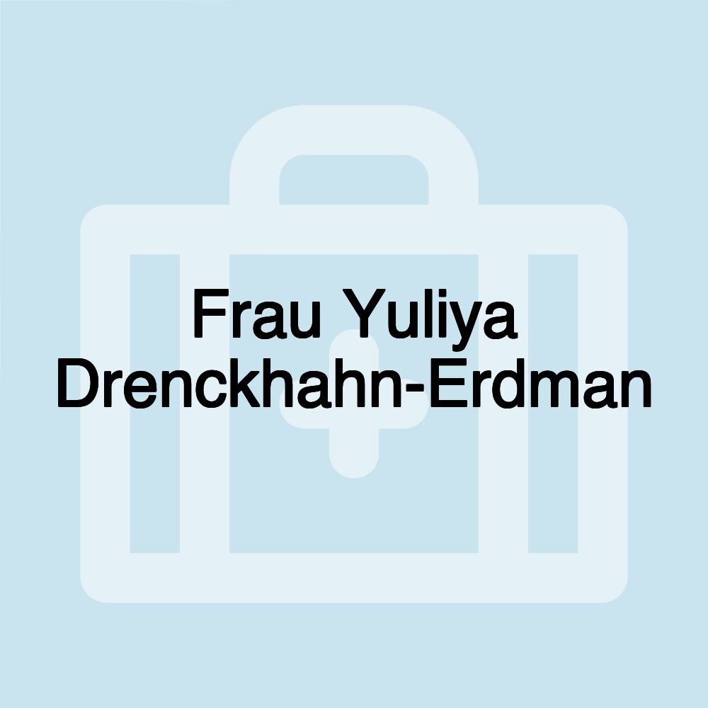 Frau Yuliya Drenckhahn-Erdman