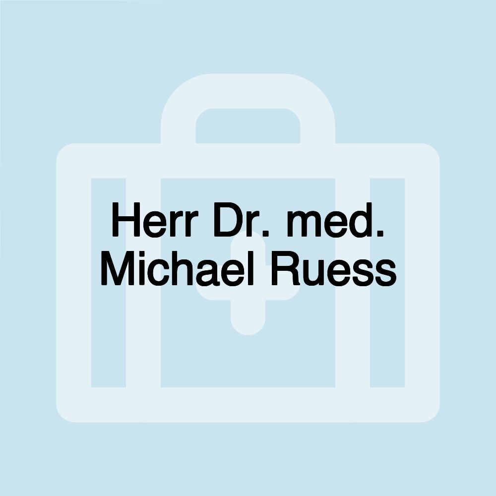 Herr Dr. med. Michael Ruess