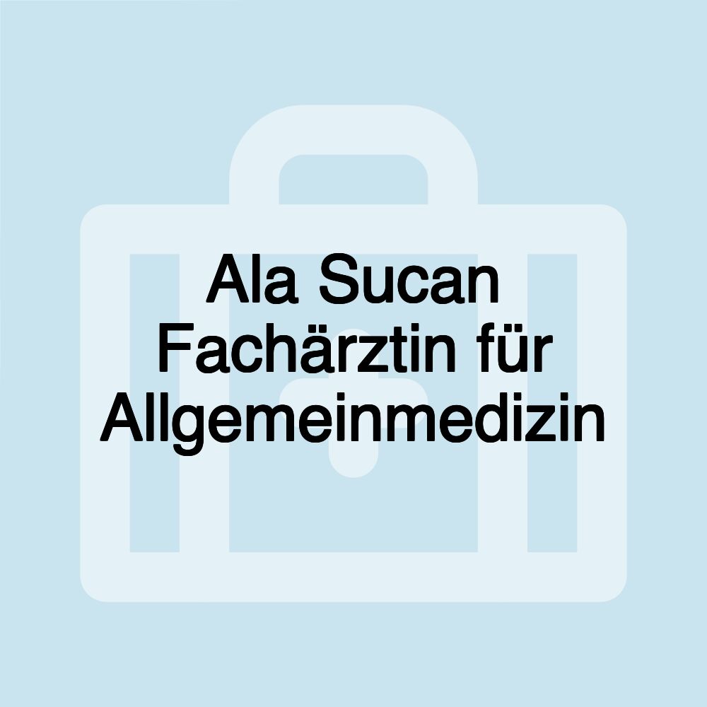 Ala Sucan Fachärztin für Allgemeinmedizin