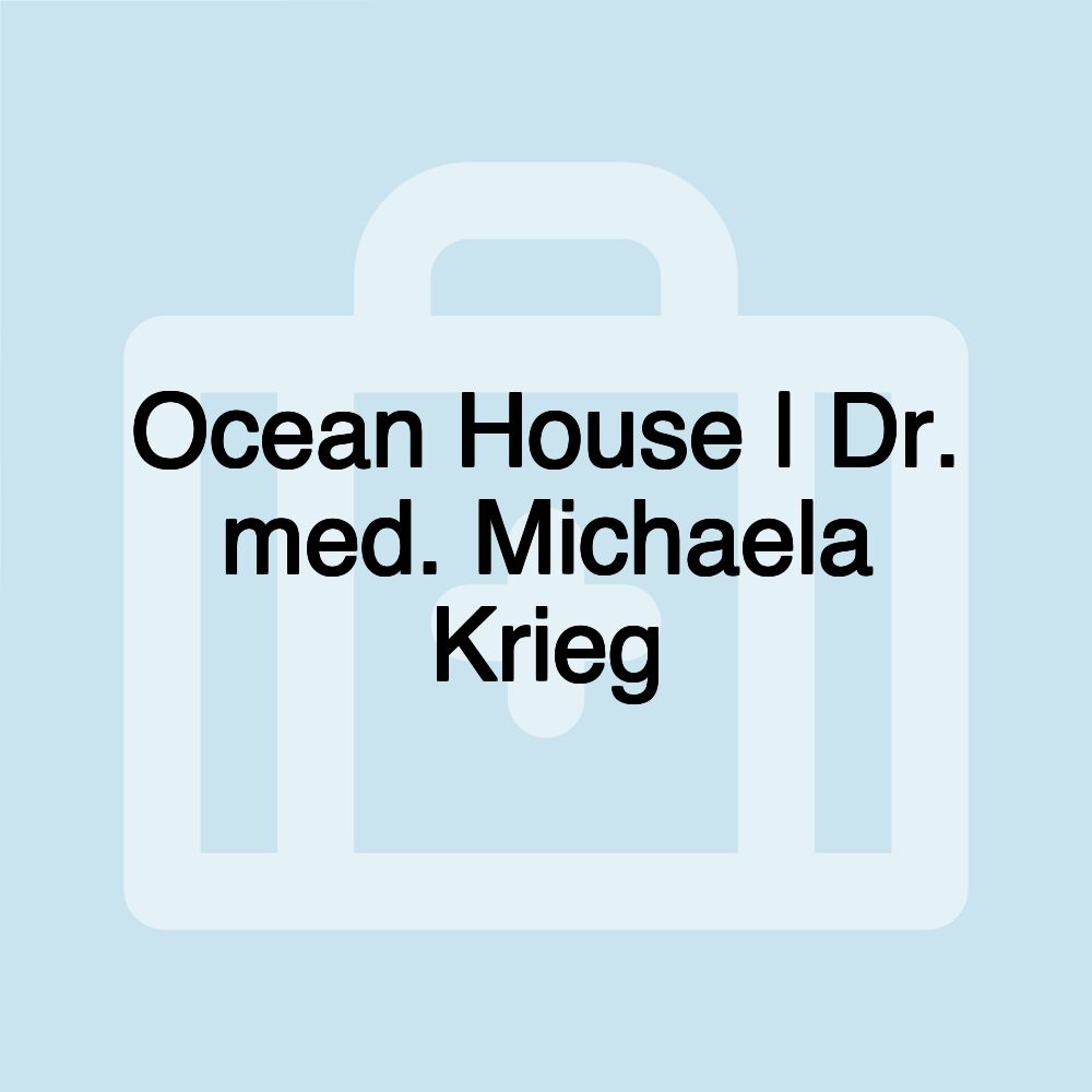 Ocean House | Dr. med. Michaela Krieg