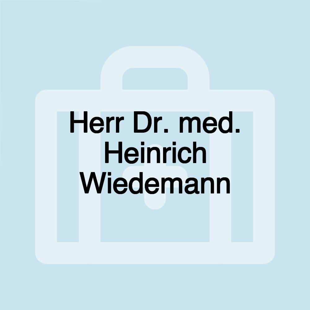 Herr Dr. med. Heinrich Wiedemann