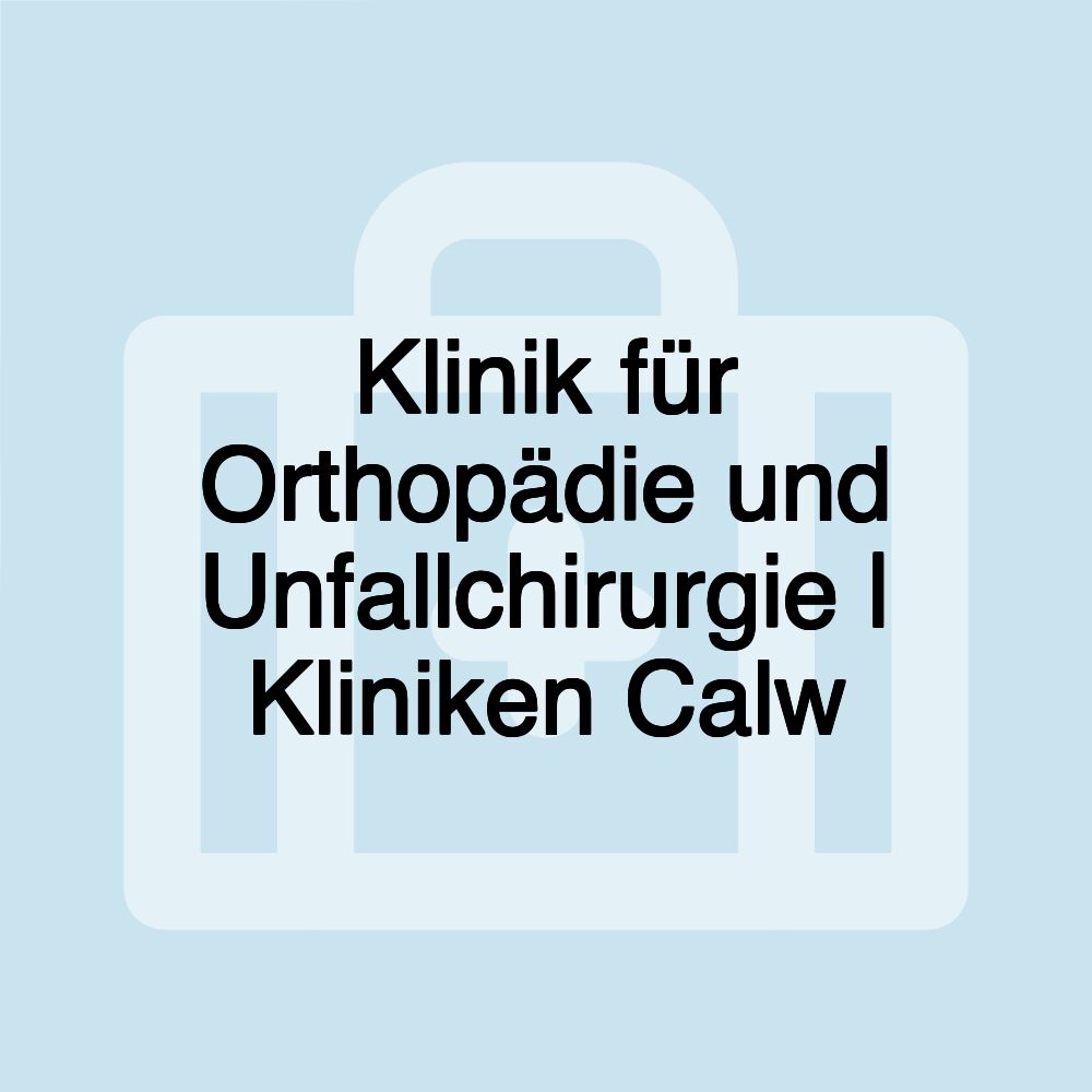 Klinik für Orthopädie und Unfallchirurgie | Kliniken Calw