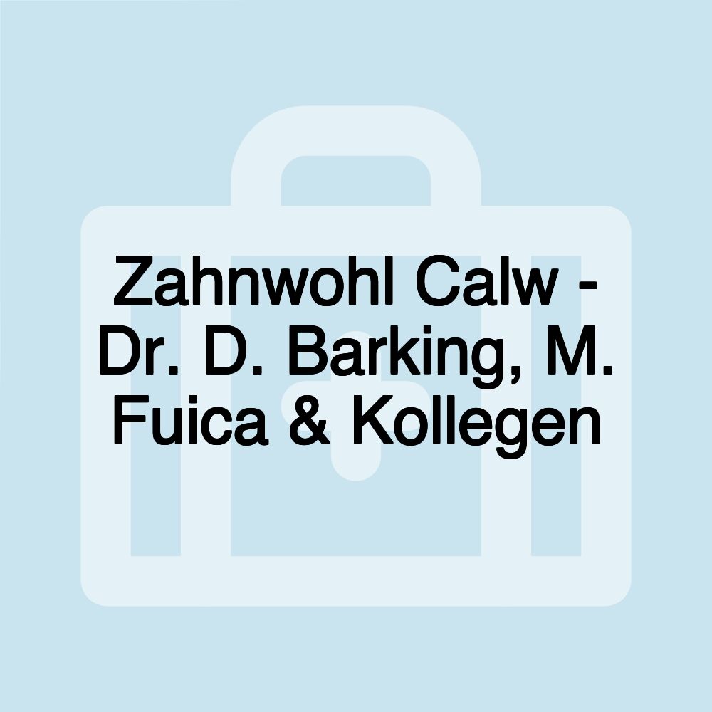 Zahnwohl Calw - Dr. D. Barking, M. Fuica & Kollegen