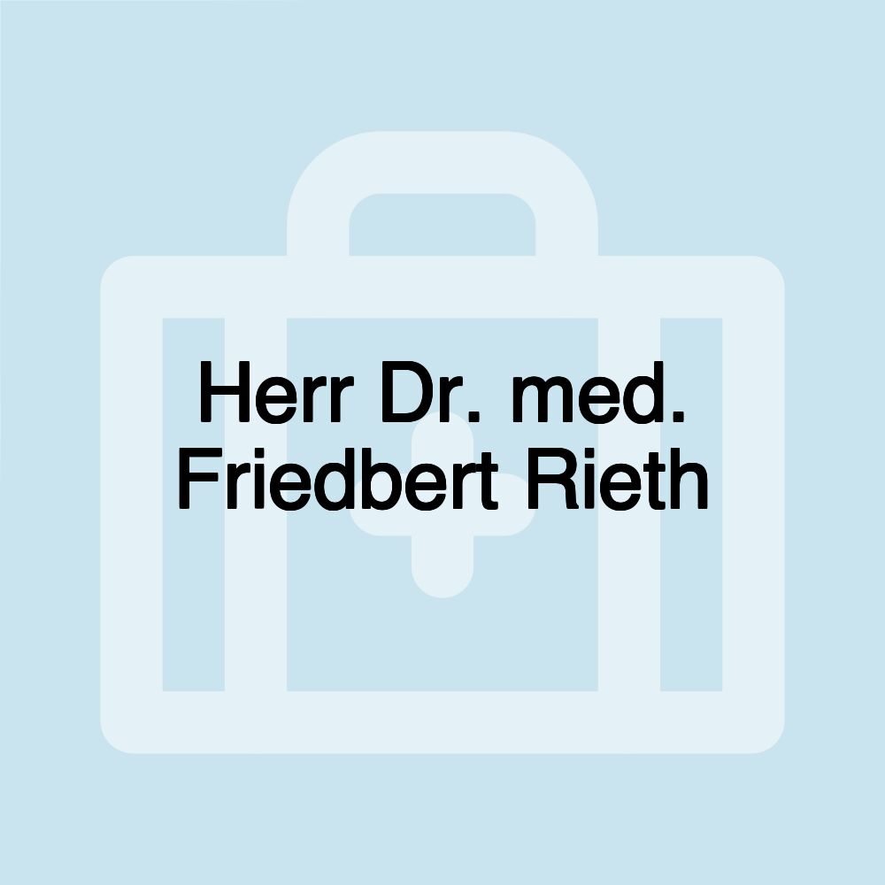 Herr Dr. med. Friedbert Rieth