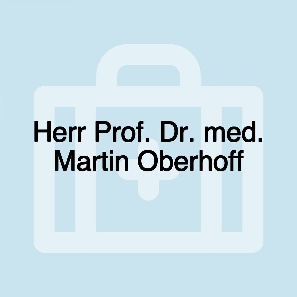 Herr Prof. Dr. med. Martin Oberhoff