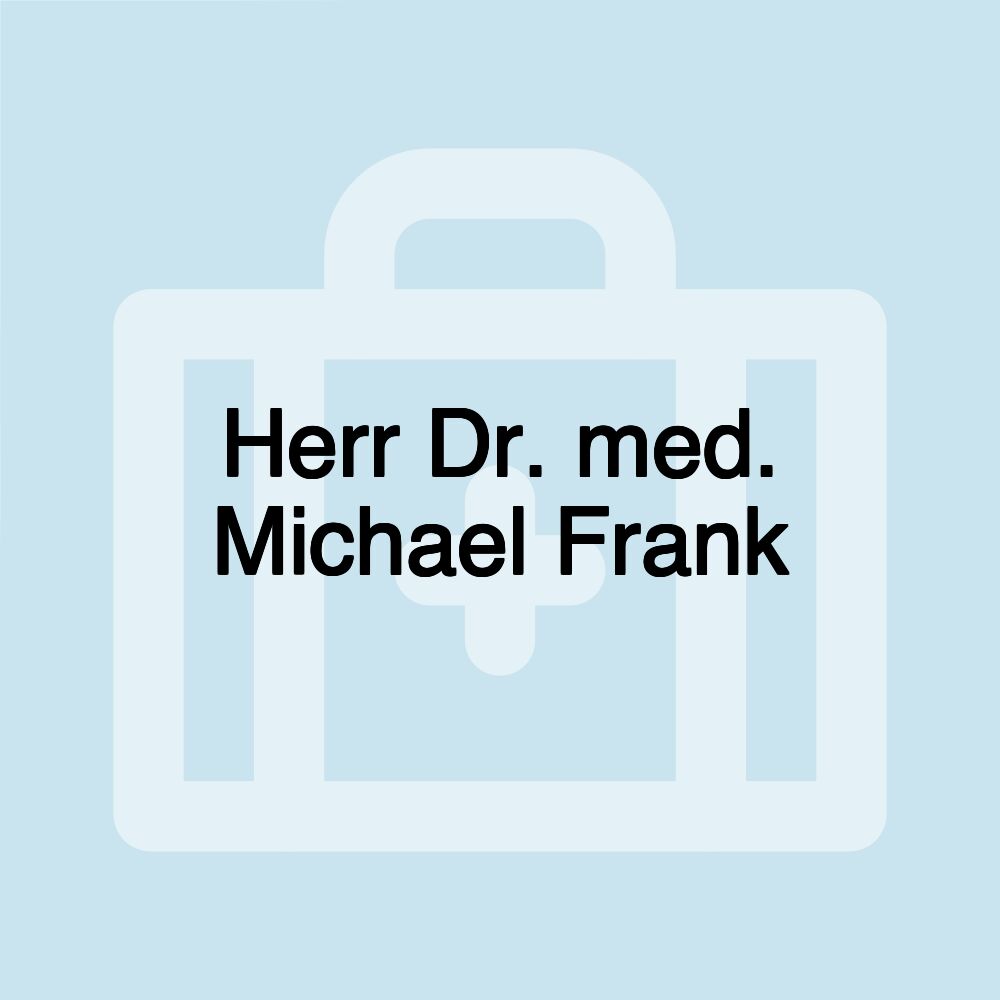 Herr Dr. med. Michael Frank