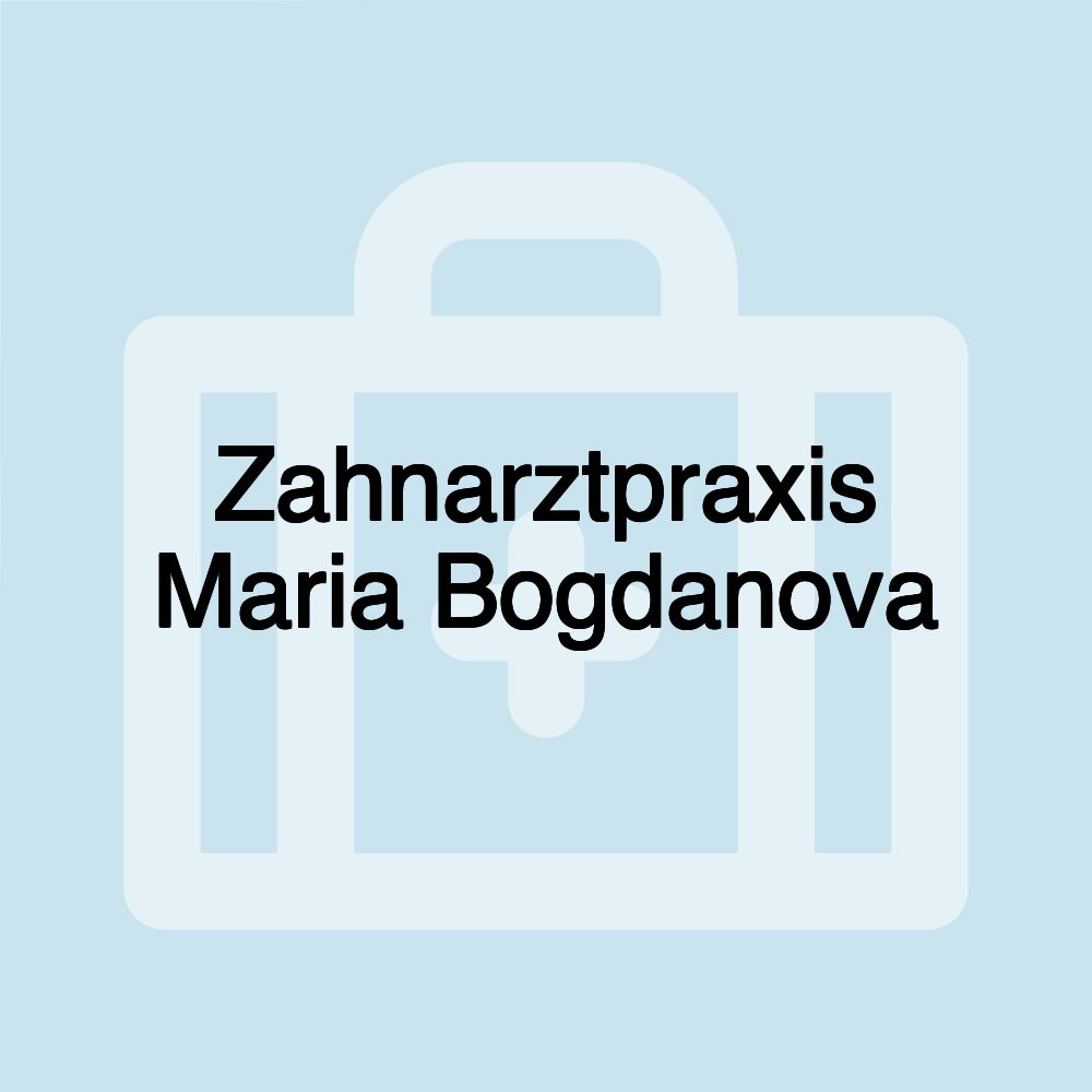 Zahnarztpraxis Maria Bogdanova