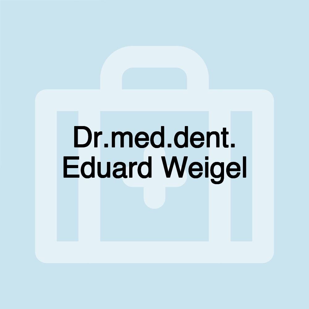 Dr.med.dent. Eduard Weigel