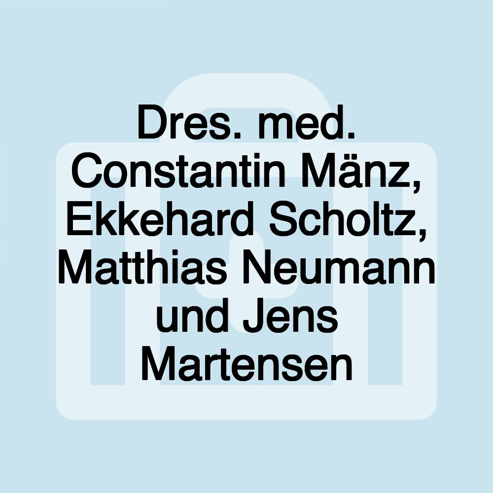 Dres. med. Constantin Mänz, Ekkehard Scholtz, Matthias Neumann und Jens Martensen