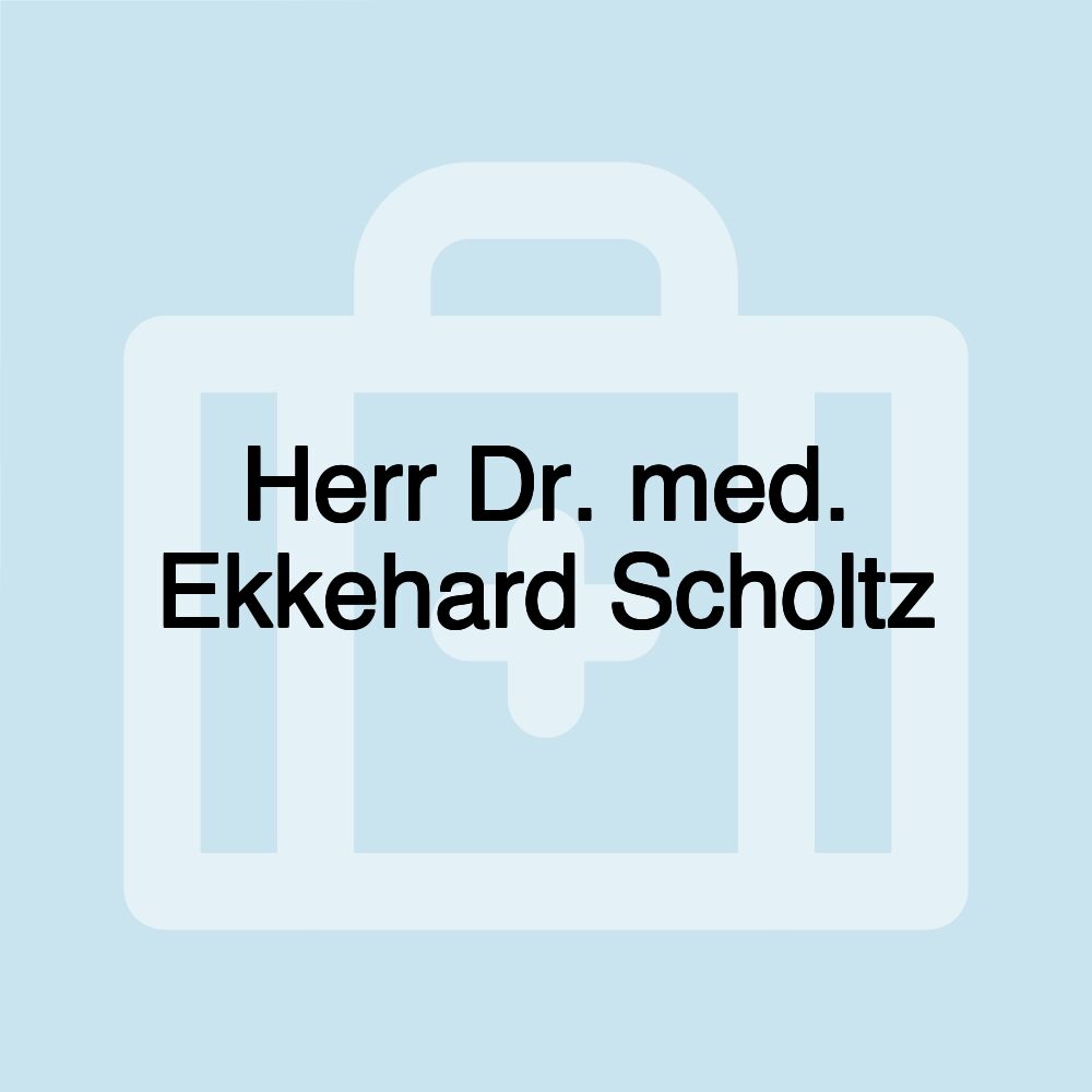 Herr Dr. med. Ekkehard Scholtz