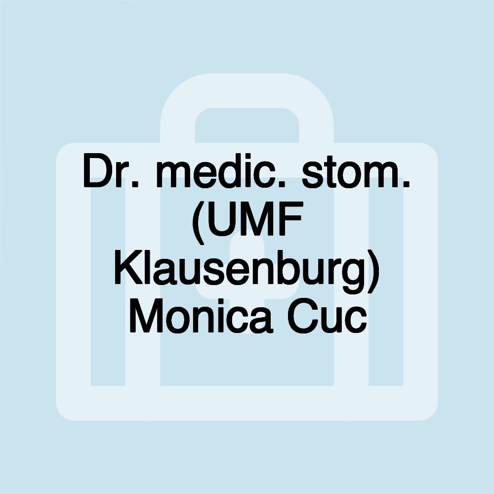 Dr. medic. stom. (UMF Klausenburg) Monica Cuc