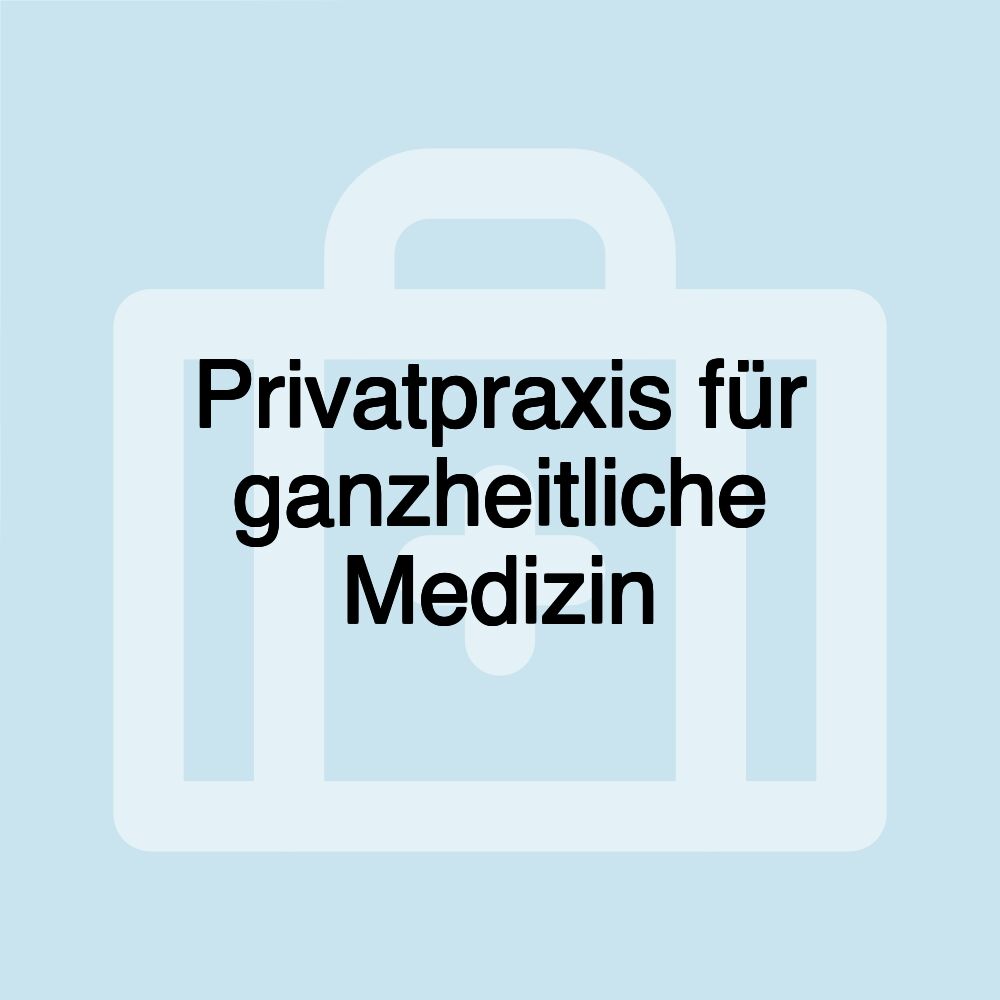 Privatpraxis für ganzheitliche Medizin