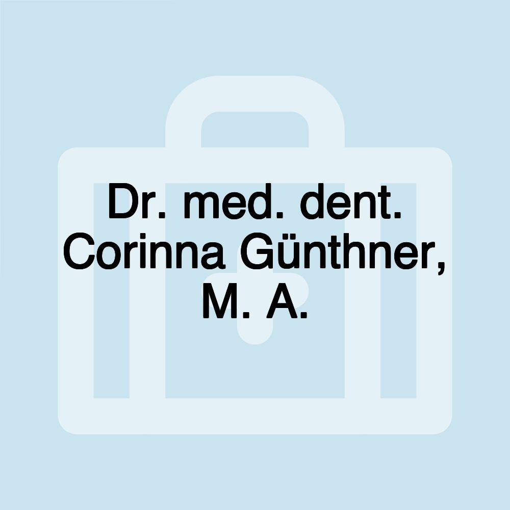 Dr. med. dent. Corinna Günthner, M. A.