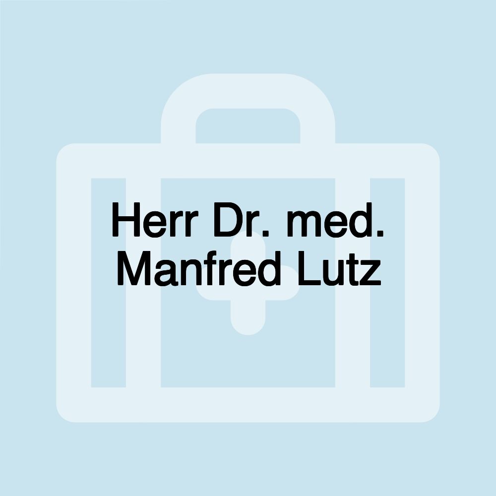 Herr Dr. med. Manfred Lutz