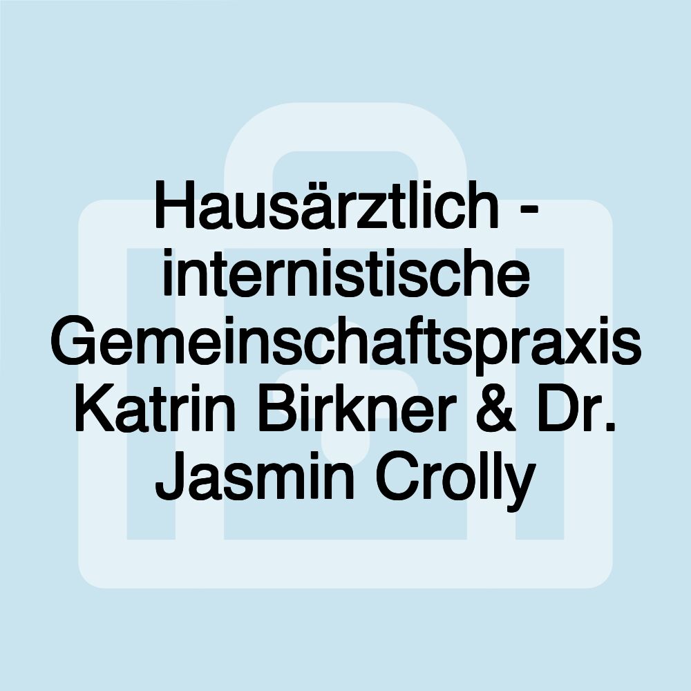 Hausärztlich - internistische Gemeinschaftspraxis Katrin Birkner & Dr. Jasmin Crolly