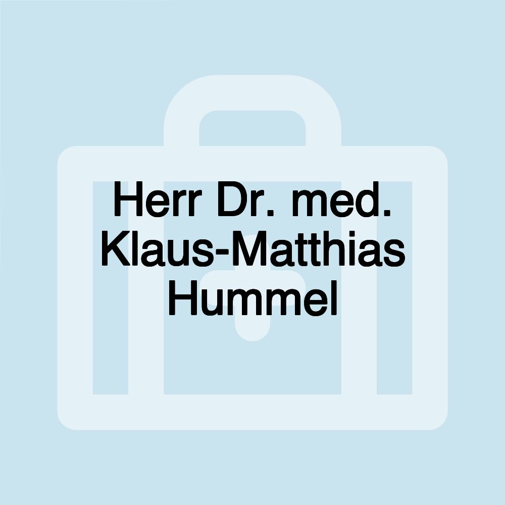 Herr Dr. med. Klaus-Matthias Hummel