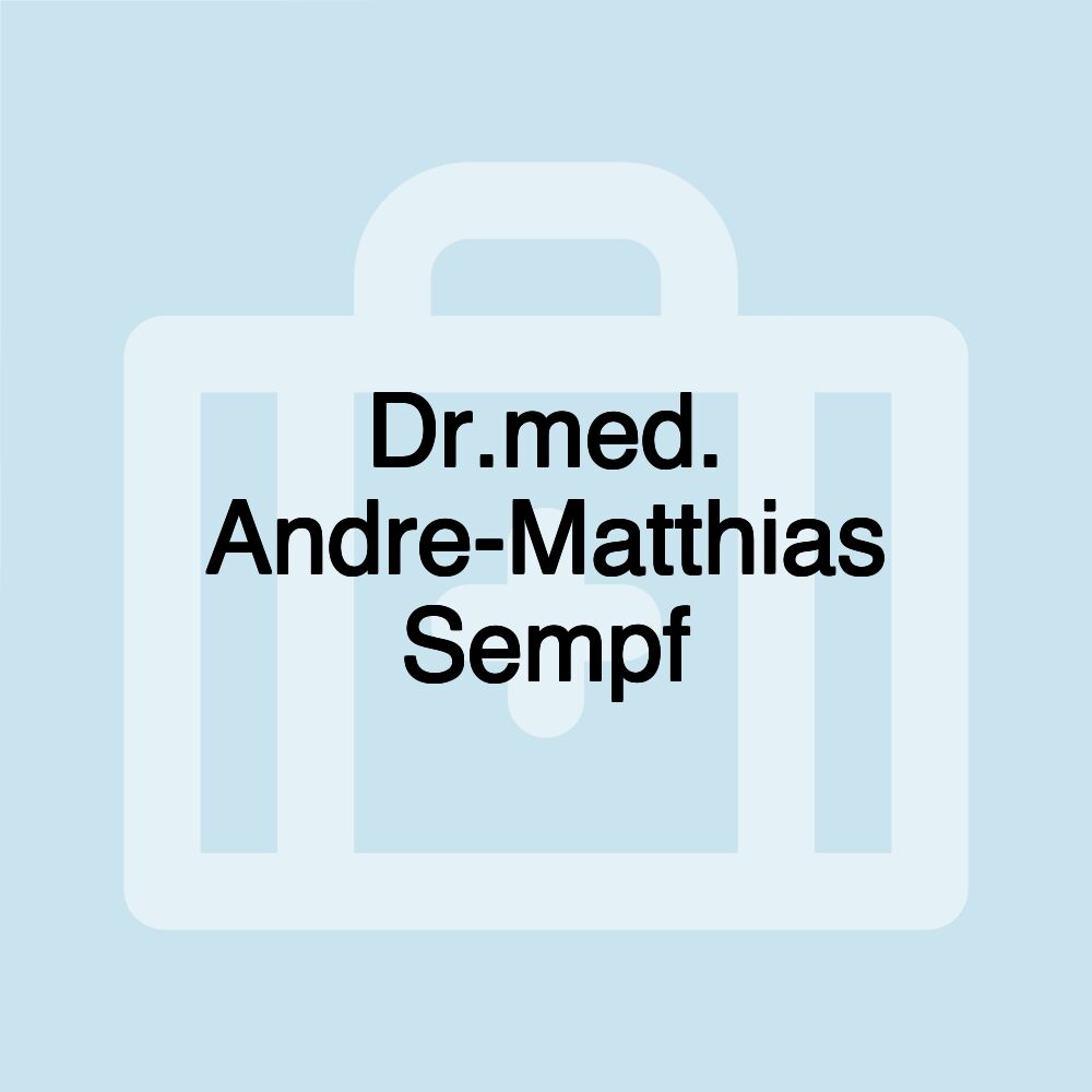 Dr.med. Andre-Matthias Sempf