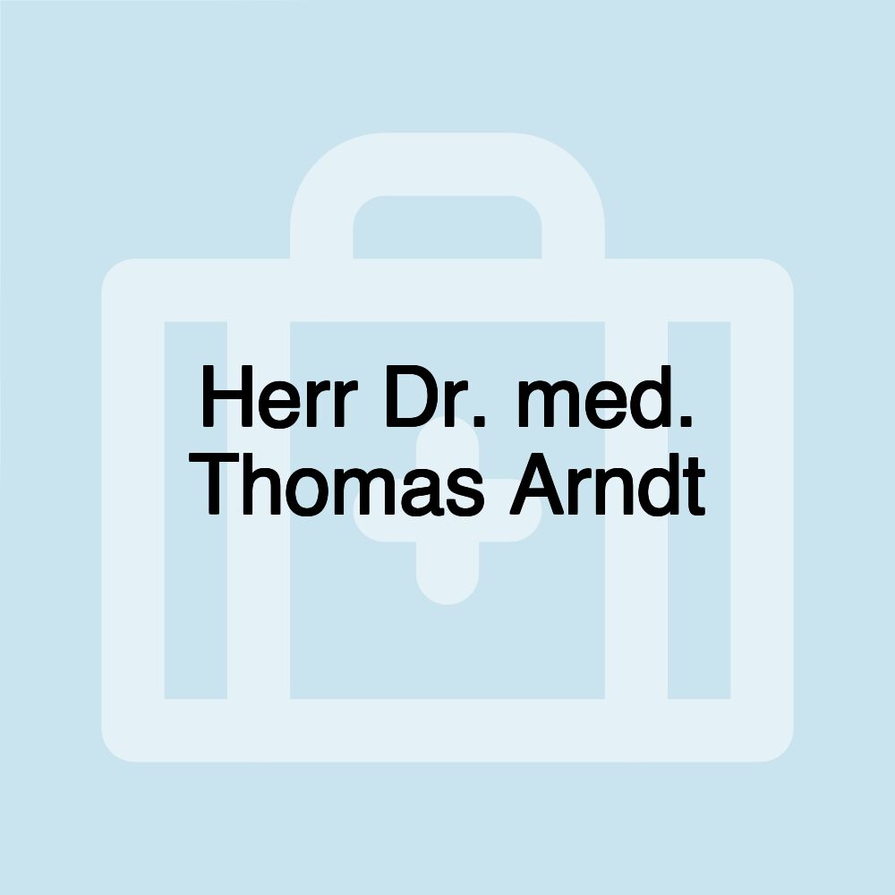 Herr Dr. med. Thomas Arndt