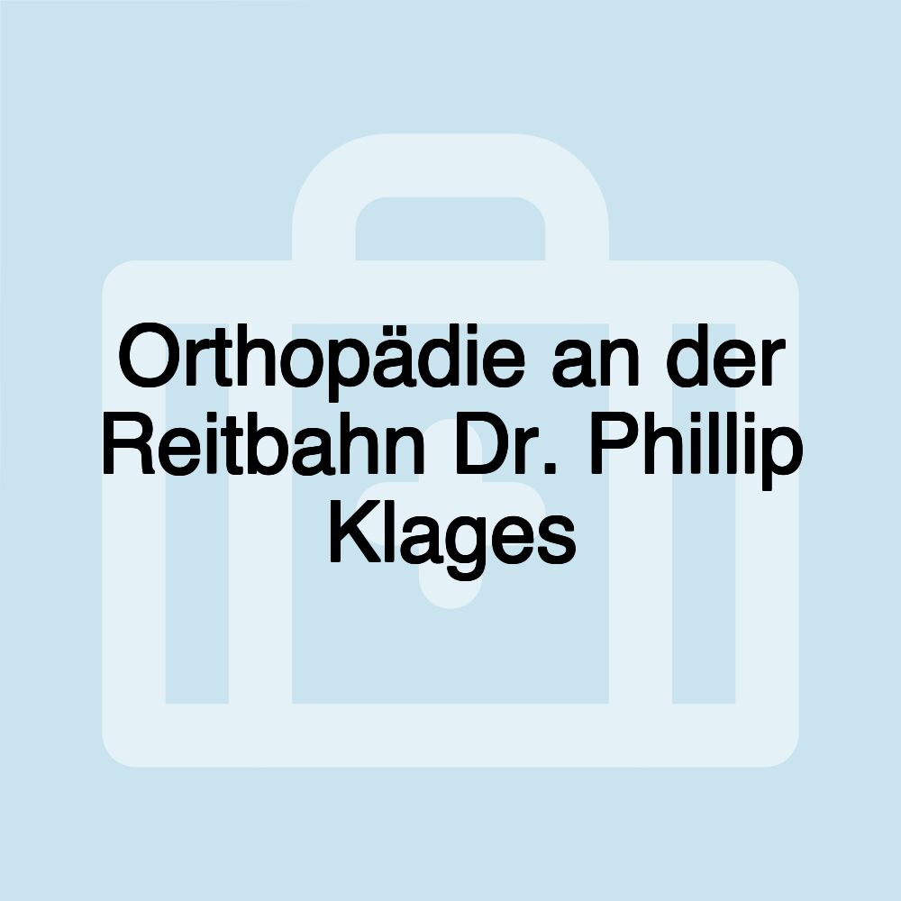 Orthopädie an der Reitbahn Dr. Phillip Klages