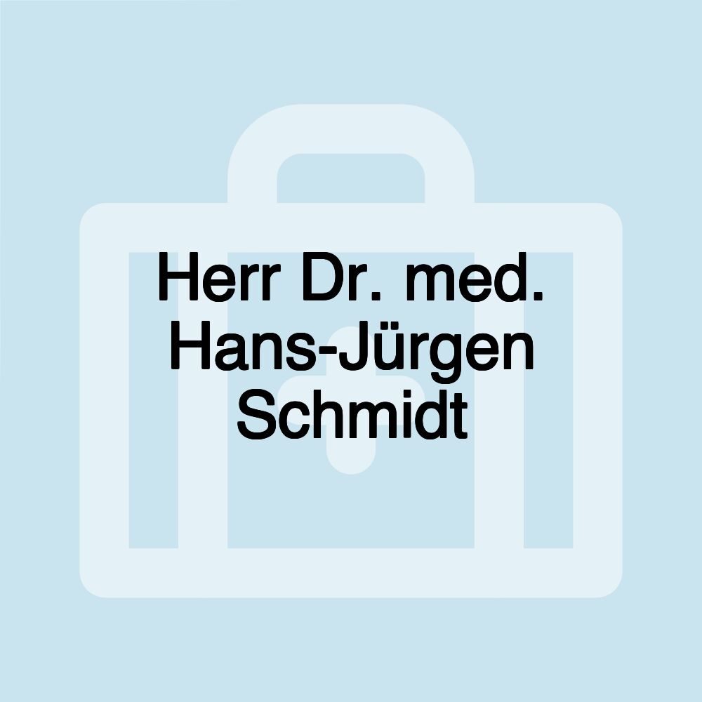 Herr Dr. med. Hans-Jürgen Schmidt