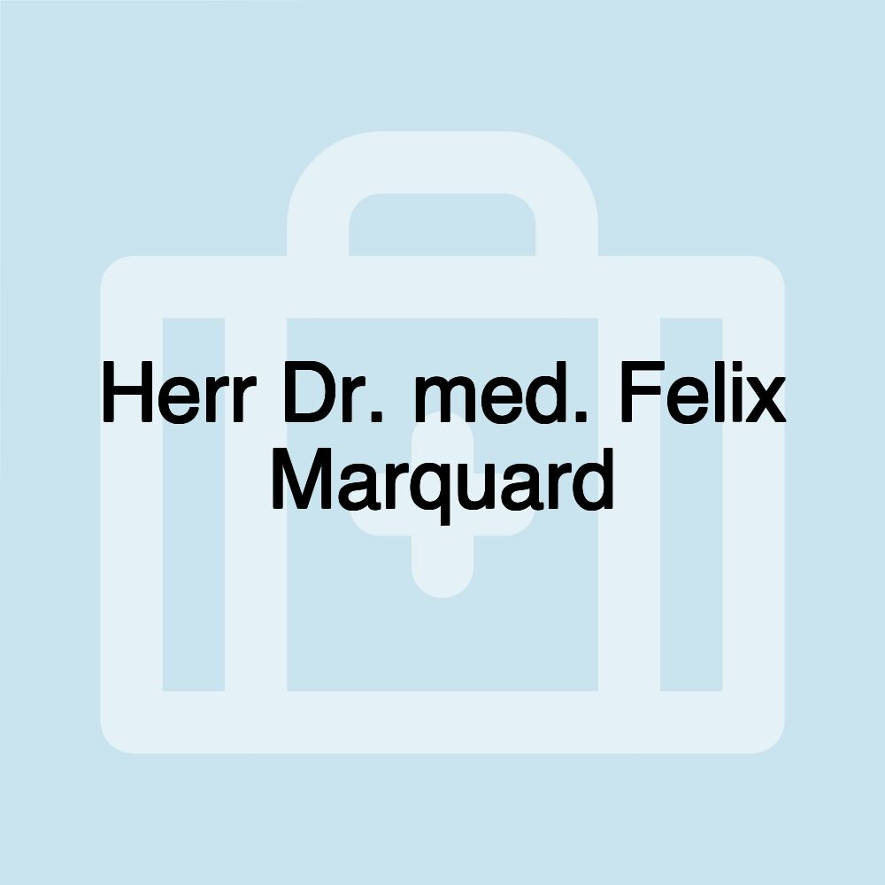 Herr Dr. med. Felix Marquard