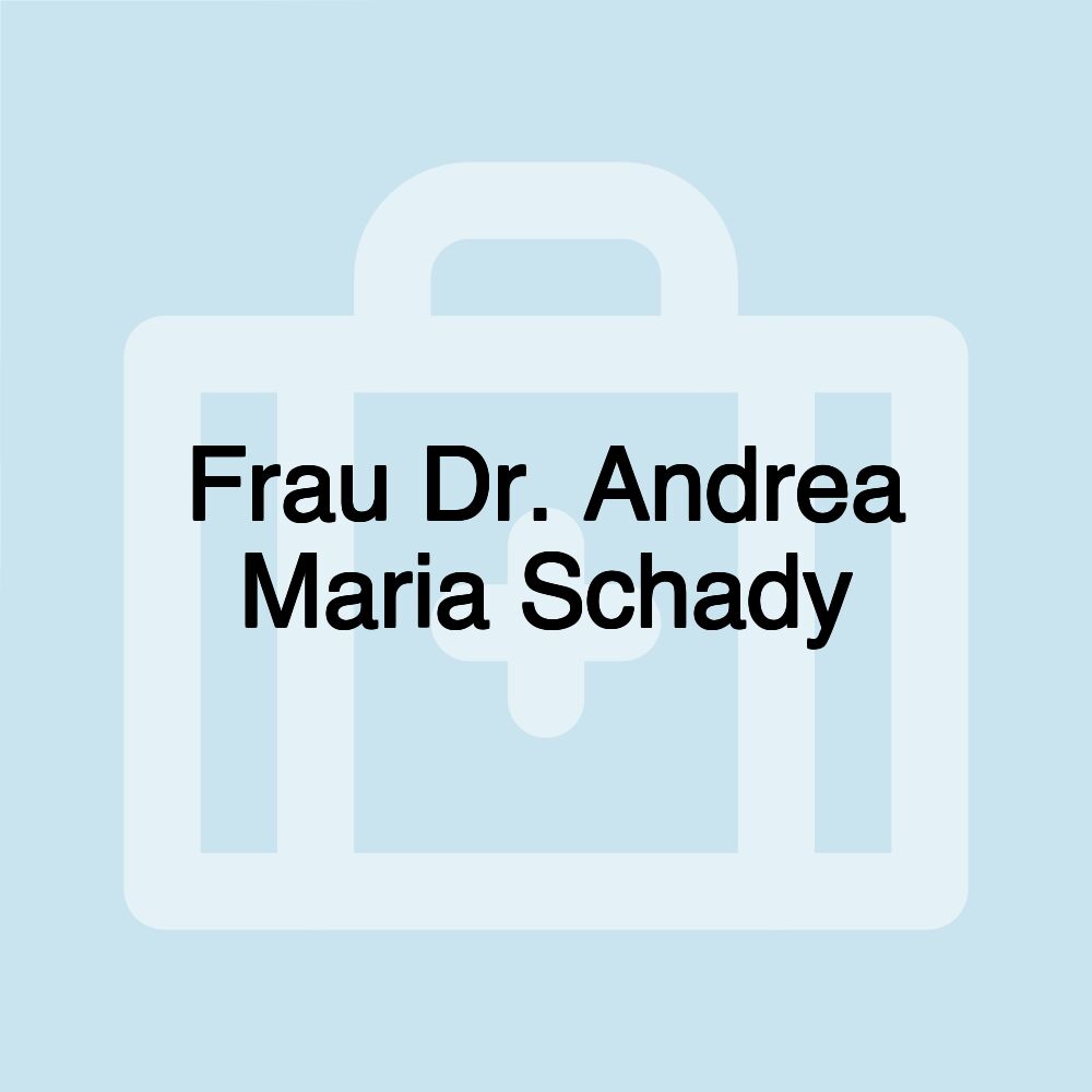 Frau Dr. Andrea Maria Schady