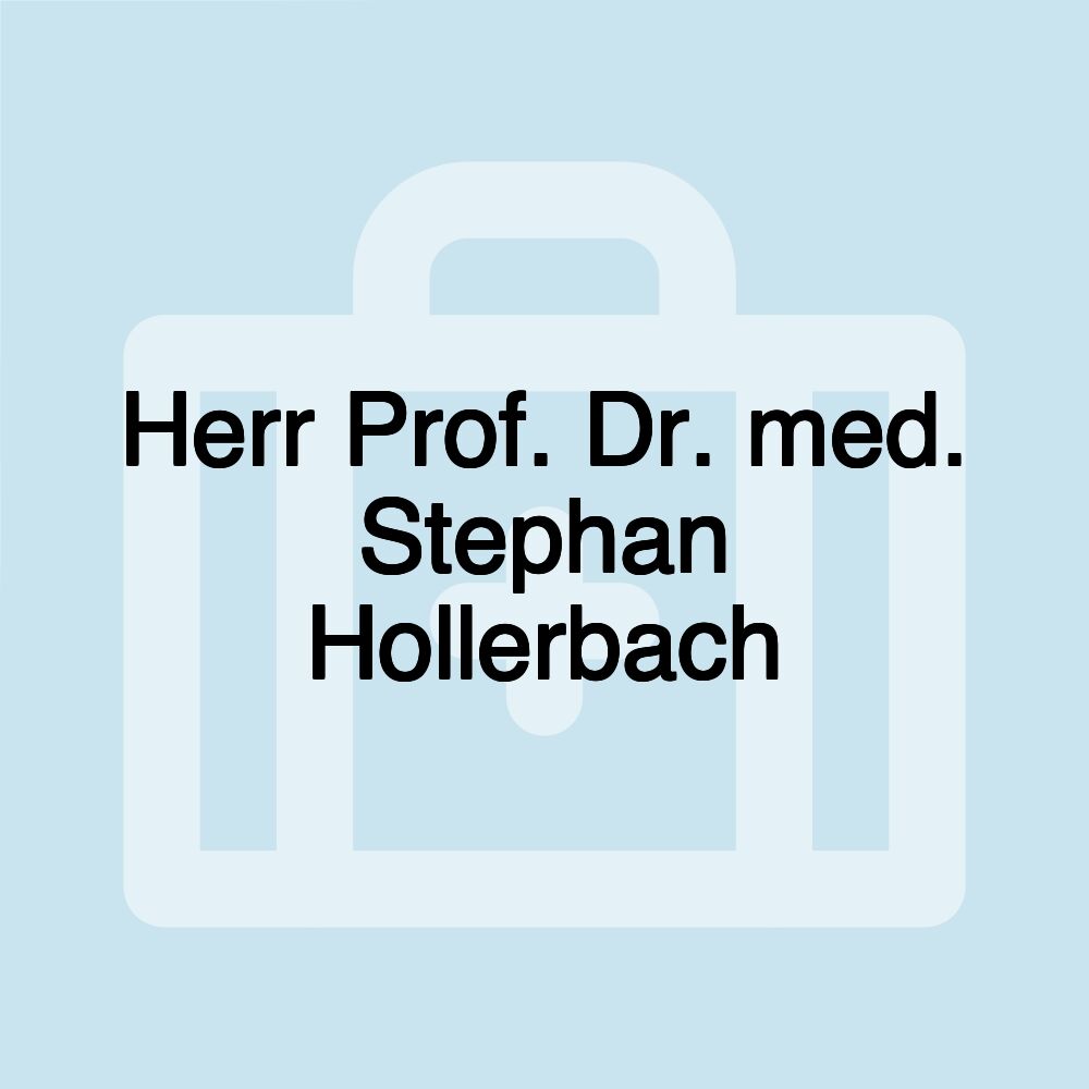 Herr Prof. Dr. med. Stephan Hollerbach