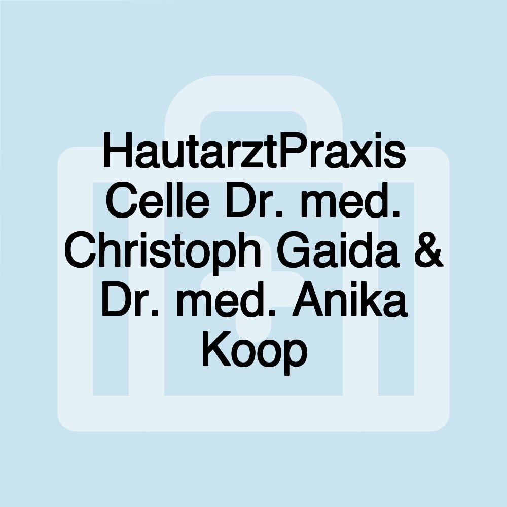 HautarztPraxis Celle Dr. med. Christoph Gaida & Dr. med. Anika Koop