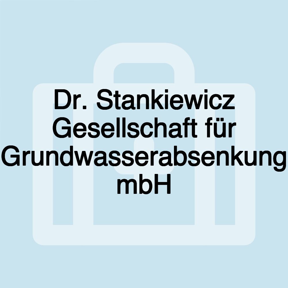 Dr. Stankiewicz Gesellschaft für Grundwasserabsenkung mbH