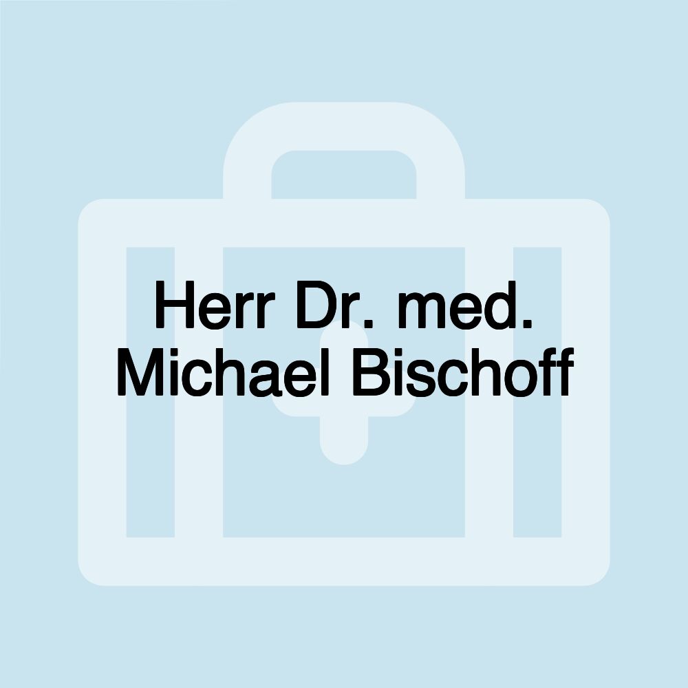 Herr Dr. med. Michael Bischoff