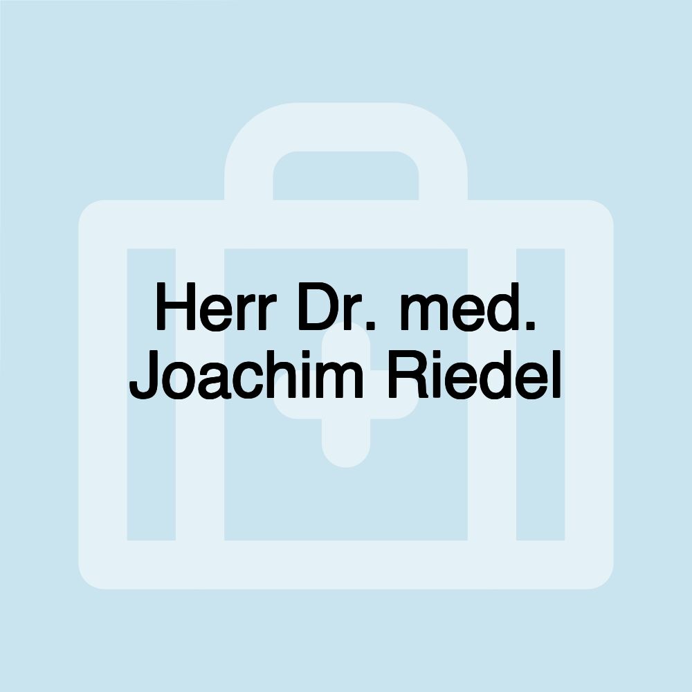 Herr Dr. med. Joachim Riedel