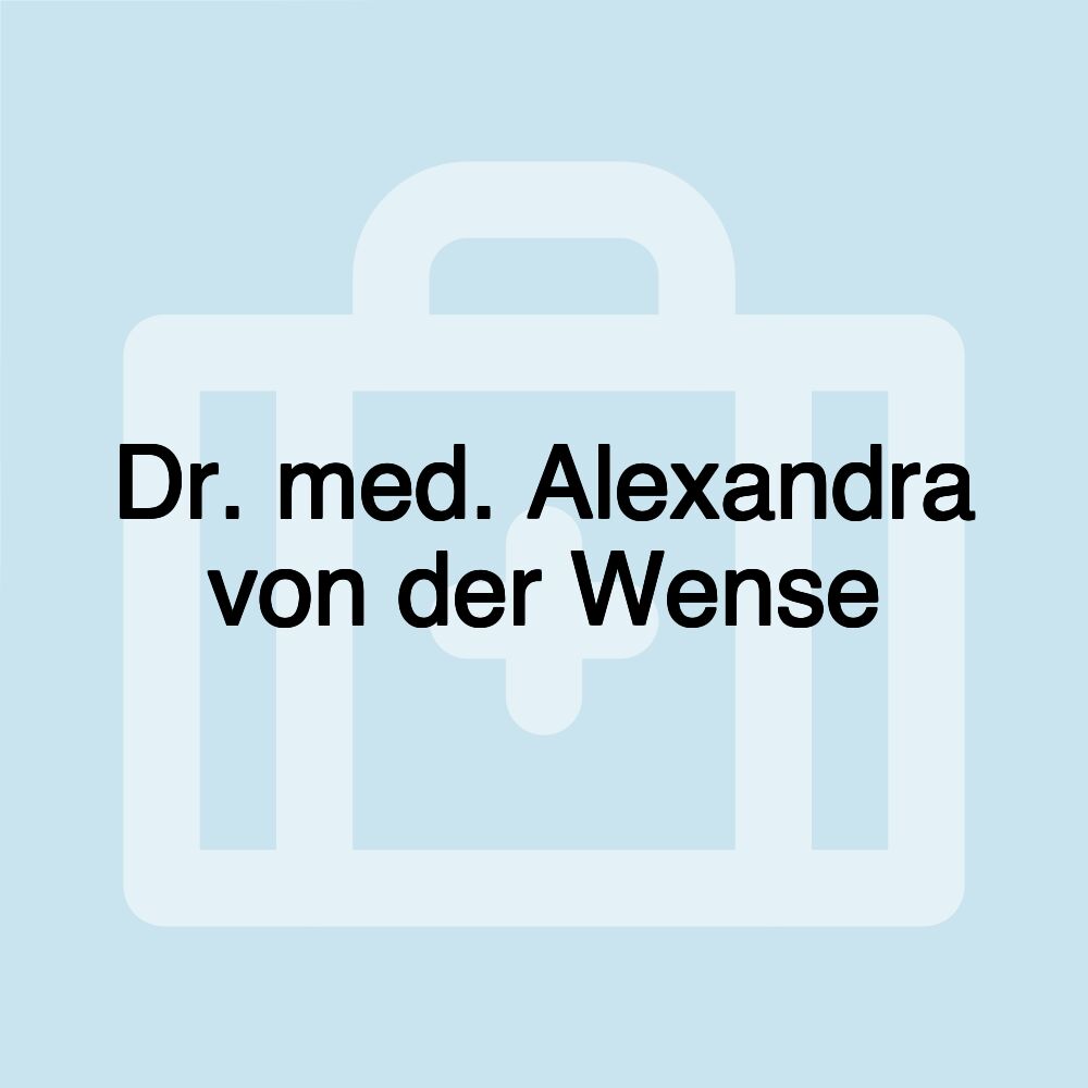 Dr. med. Alexandra von der Wense