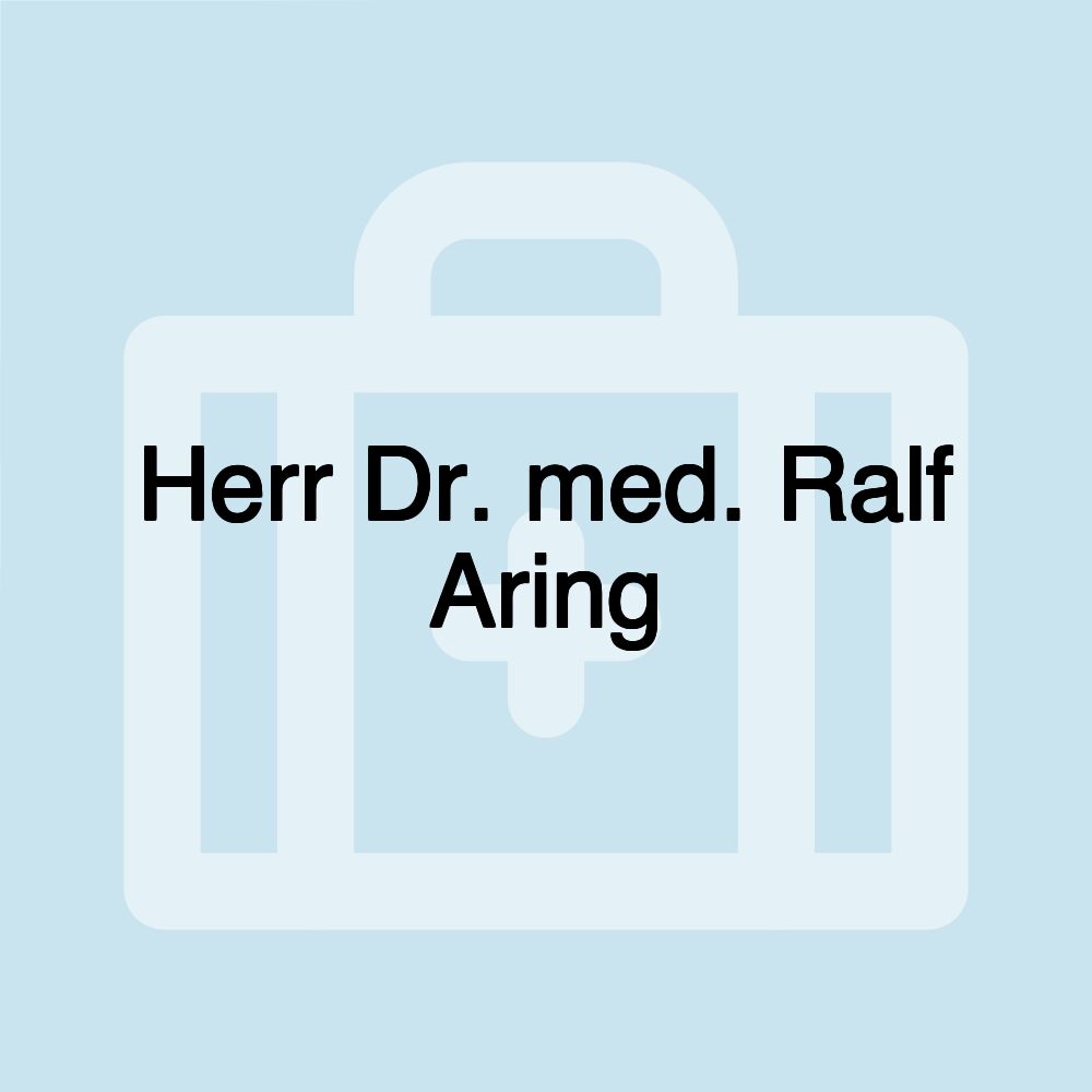 Herr Dr. med. Ralf Aring