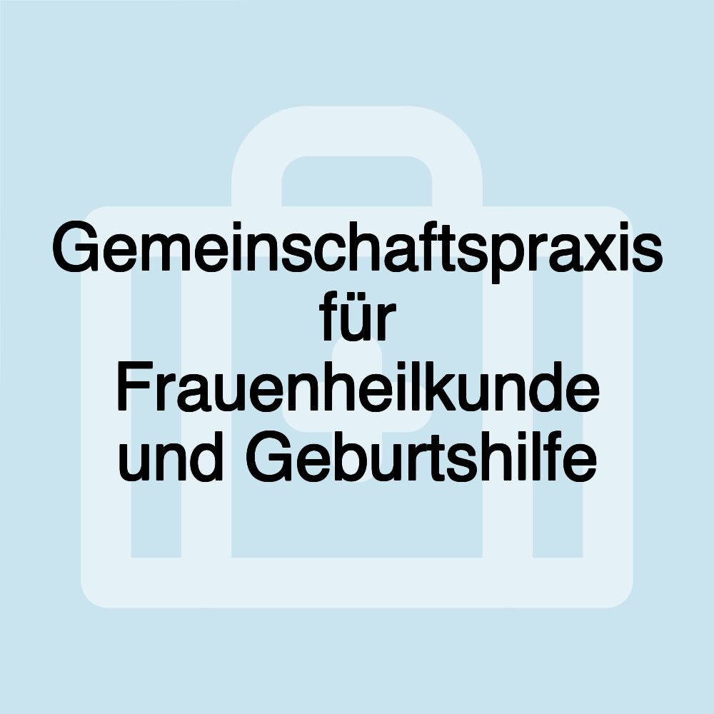 Gemeinschaftspraxis für Frauenheilkunde und Geburtshilfe