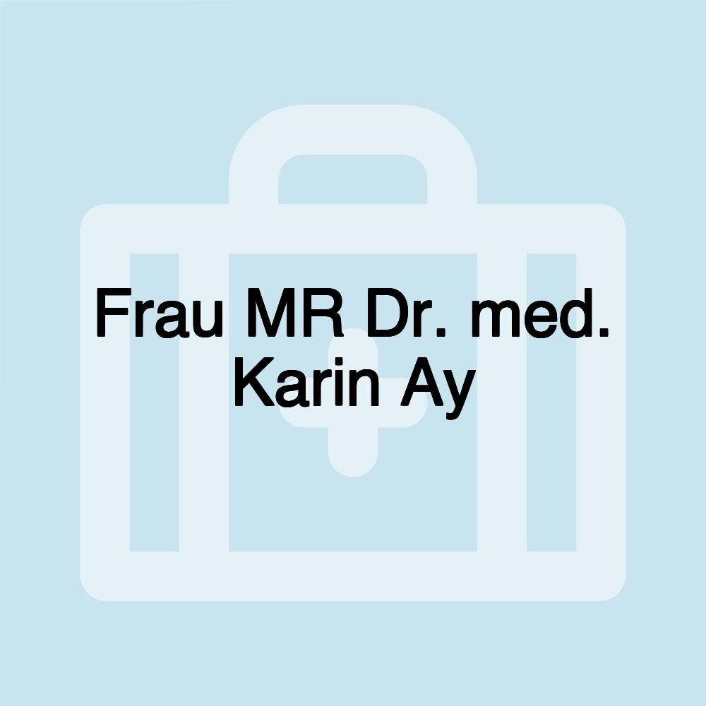 Frau MR Dr. med. Karin Ay