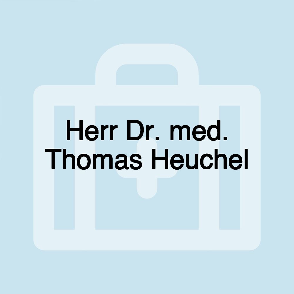 Herr Dr. med. Thomas Heuchel